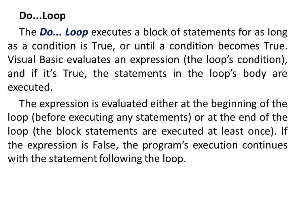 Do...Loop The Do... Loop executes a block of statements for as long as a